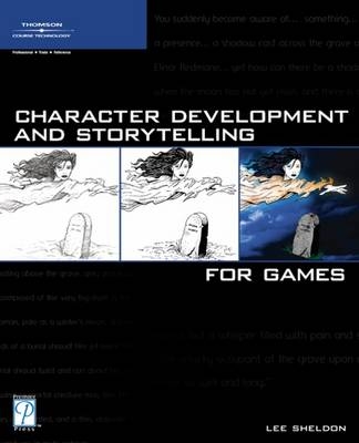 Character Development and Storytelling for Games - Lee Sheldon