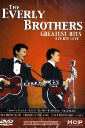 Greatest Hits, Bye Bye Love, 1 DVD -  Everly Brothers