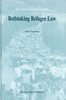 Rethinking Refugee Law - Niraj Nathwani