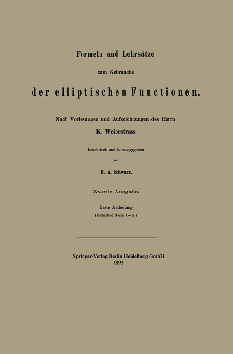 Formeln und Lehrsätze zum Gebrauche der elliptischen Functionen - Hermann Amandus Schwarz