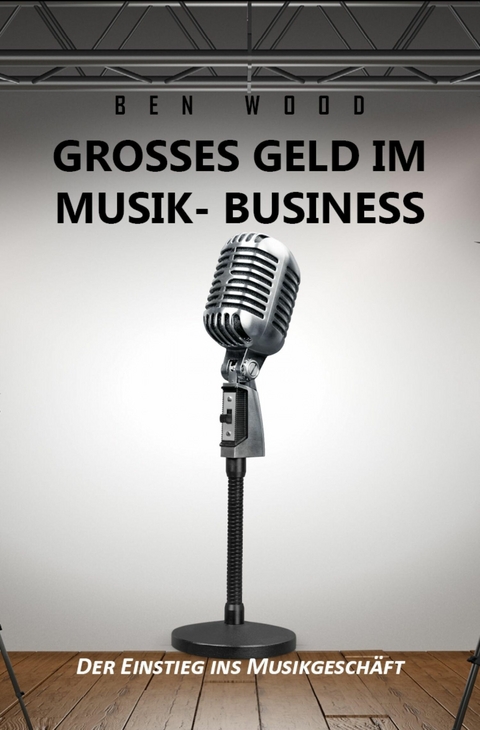 Grosses Geld im Musik Business - Ben Wood