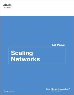 Scaling Networks Lab Manual -  Cisco Networking Academy