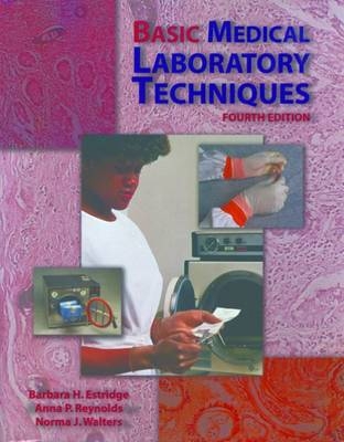 Basic Medical Laboratory Techniques - Norma J. Walters, Barbara Estridge, Anna Reynolds