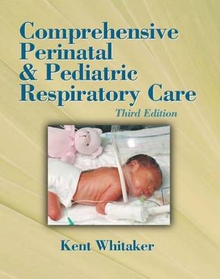 Comprehensive Perinatal and Pediatric Respiratory Care - Kent B. Whitaker