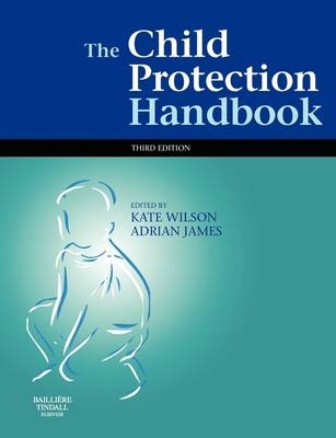 The Child Protection Handbook - Kate Wilson, Adrian L. James