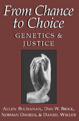 From Chance to Choice -  Dan W. Brock,  Allen Buchanan,  Norman Daniels,  Daniel Wikler