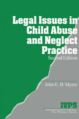 Legal Issues in Child Abuse and Neglect Practice - John E. B. Myers