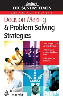 Decision Making and Problem Solving Strategies - John Adair