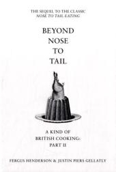 Beyond Nose to Tail - Fergus Henderson, Justin Piers Gellatly