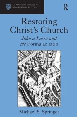 Restoring Christ's Church - Michael S. Springer