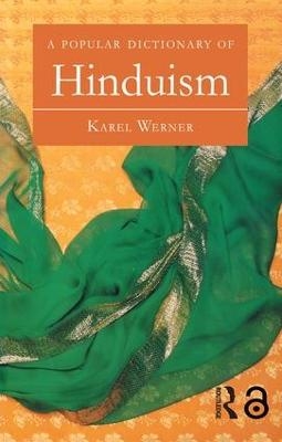 A Popular Dictionary of Hinduism - Karel Werner