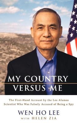 My Country Versus Me - Wen Ho Lee, Helen Zia