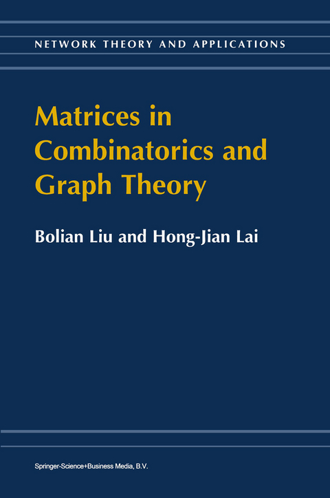 Matrices in Combinatorics and Graph Theory -  Bolian Liu,  Hong-Jian Lai