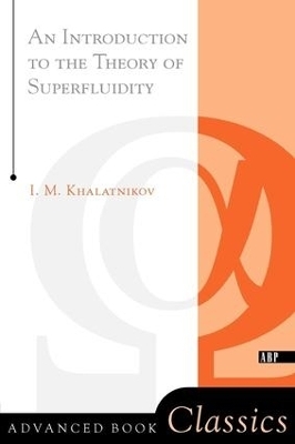 An Introduction To The Theory Of Superfluidity - Isaac Khalatnikov