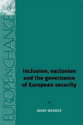 Inclusion, exclusion and the governance of European security -  MARK WEBBER