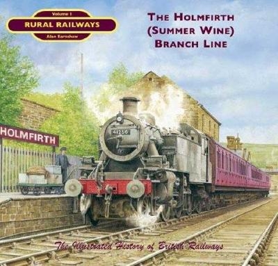 The Holmfirth (Summer Wine) Branch Line - Dr. Alan Earnshaw