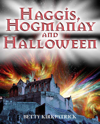 Haggis, Hogmanay and Halloween - Betty Kirkpatrick