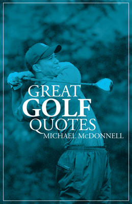 Great Golf Quotes - Michael McDonnell