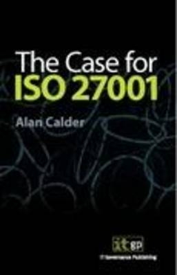 The Case for ISO 27001 - Alan Calder