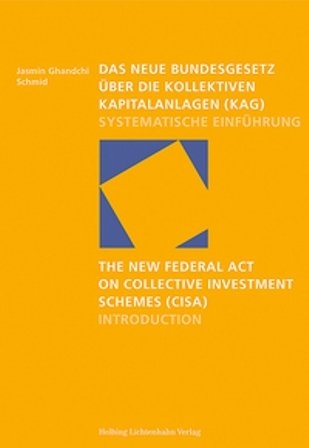 Das neue Bundesgesetz über die kollektiven Kapitalanlagen (KAG) / The new Federal Act on Collective Investment Schemes (CISA) - Jasmin Ghandchi Schmid