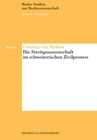 Die Streitgenossenschaft im schweizerischen Zivilprozess - Cristina von Holzen