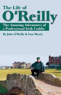 The Life of O'Reilly - John O'Reilly, Ivan Morris