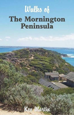 Walks of the Mornington Peninsula - Ken Martin