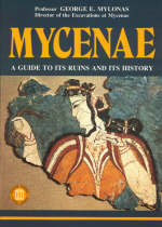 Mycenae - A Guide to its ruins and History - George E. Mylonas