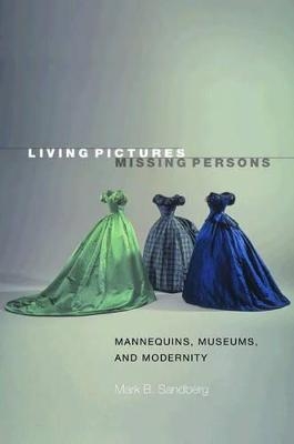 Living Pictures, Missing Persons - Mark B. Sandberg