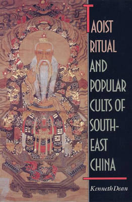 Taoist Ritual and Popular Cults of Southeast China - Kenneth Dean