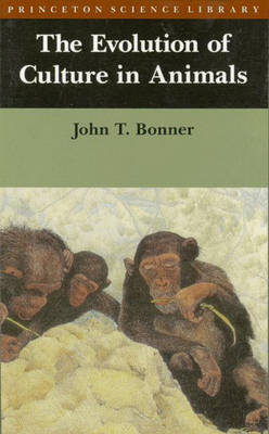 The Evolution of Culture in Animals - John Tyler Bonner