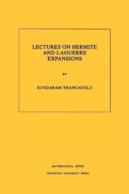 Lectures on Hermite and Laguerre Expansions - Sundaram Thangavelu