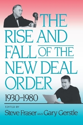 The Rise and Fall of the New Deal Order, 1930-1980 - 