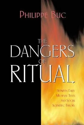 The Dangers of Ritual - Philippe Buc