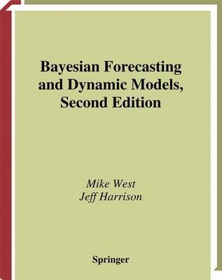 Bayesian Forecasting and Dynamic Models -  Jeff Harrison,  Mike West