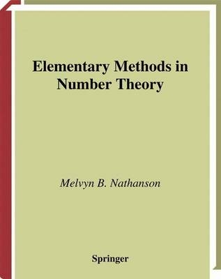 Elementary Methods in Number Theory -  Melvyn B. Nathanson