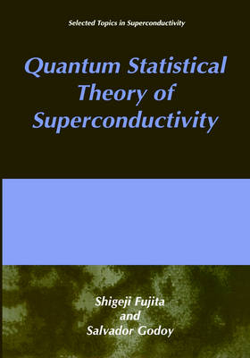 Quantum Statistical Theory of Superconductivity -  S. Fujita,  S. Godoy