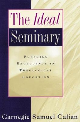 The Ideal Seminary - Carnegie Samuel Calian