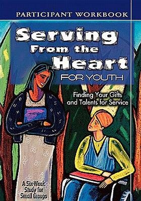 Serving from the Heart for Youth - Yvonne Gentile, Carol Cartmill, Anne Broyles