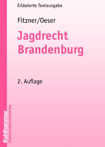 Jagdrecht Brandenburg - Norbert Fitzner, Frank Oeser