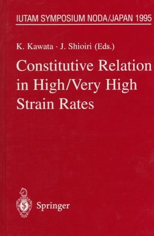 Constitutive Relation in High/Very High Strain Rates -  Kozo Kawata,  Jumpei Shioiri