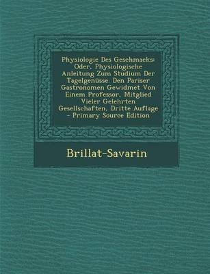 Physiologie Des Geschmacks - Jean Anthelme Brillat-Savarin