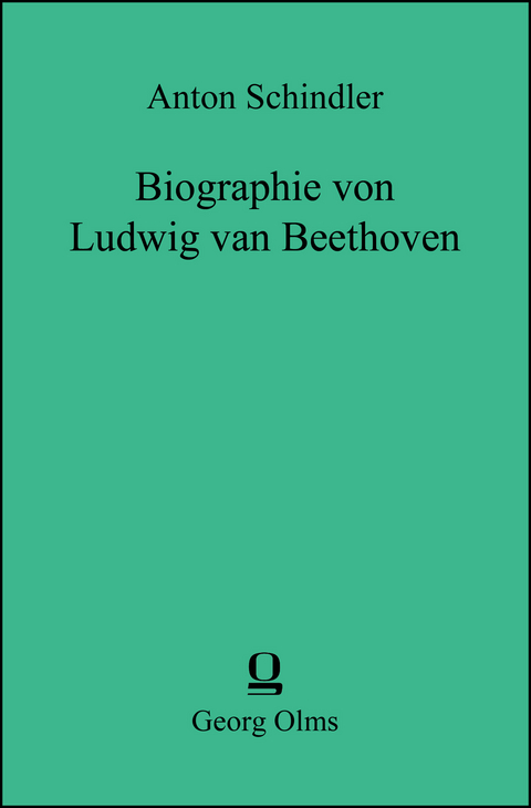 Biographie von Ludwig van Beethoven - Anton Schindler