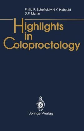 Highlights in Coloproctology -  N.Y. Haboubi,  D.F. Martin,  Philip F. Schofield