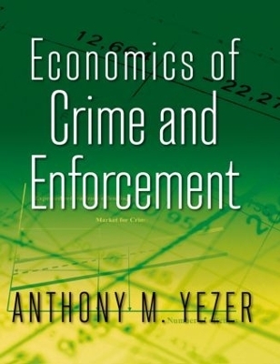 Economics of Crime and Enforcement - Anthony M. Yezer