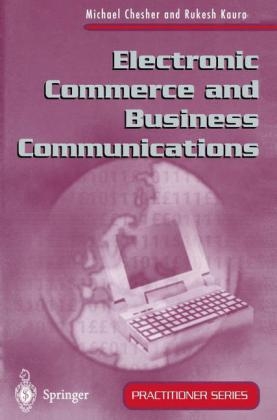 Electronic Commerce and Business Communications -  Michael Chesher,  Rukesh Kaura