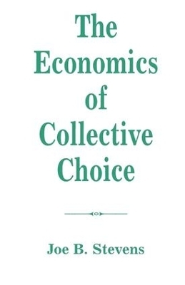 The Economics Of Collective Choice - Joe B Stevens