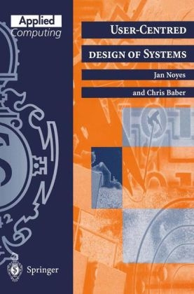 User-Centred Design of Systems -  Chris Baber,  Jan Noyes