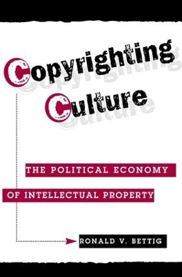 Copyrighting Culture - Ronald V. Bettig