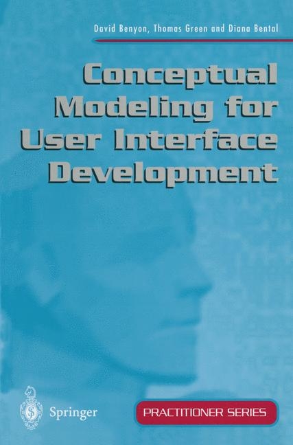 Conceptual Modeling for User Interface Development -  Diana Bental,  David Benyon,  Thomas Green